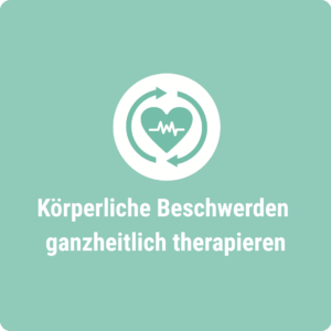 Körperliche Beschwerden ganzheitlich therapieren